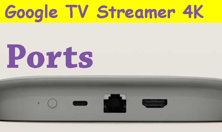 Ports of Google TV Streamer 4K